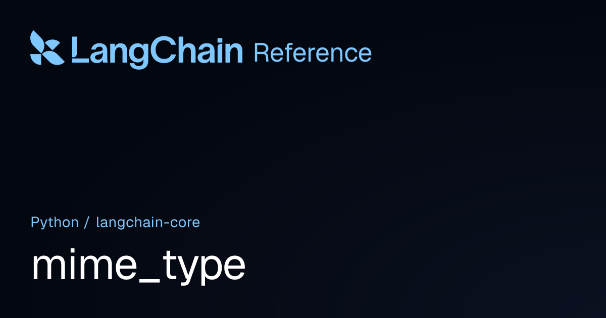 mime_type | langchain_core | LangChain Reference