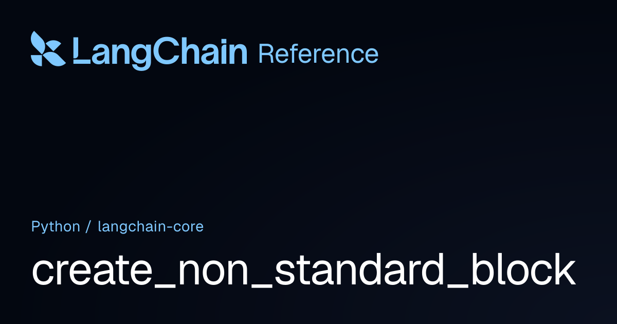create_non_standard_block | langchain_core | LangChain Reference