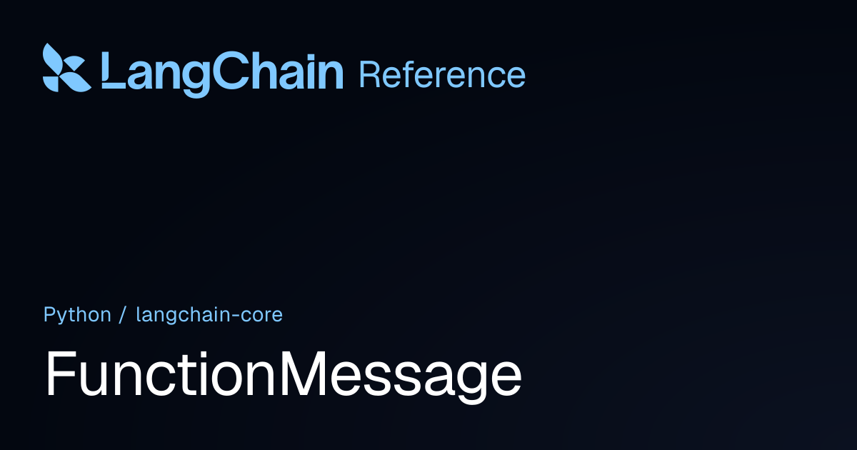 FunctionMessage | langchain_core | LangChain Reference