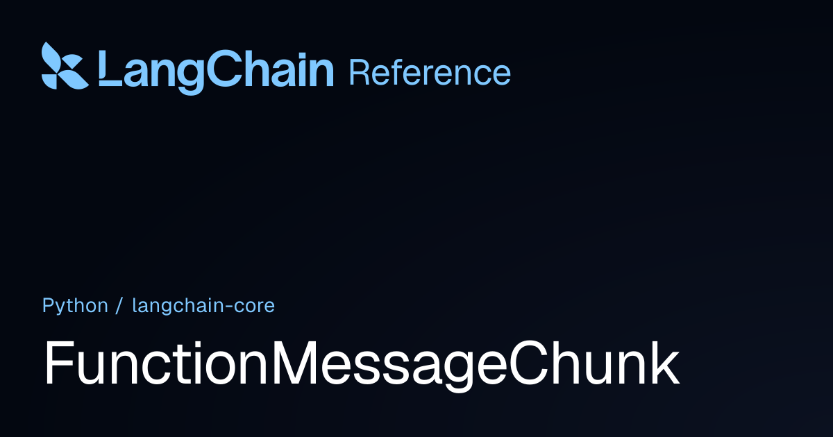FunctionMessageChunk | langchain_core | LangChain Reference