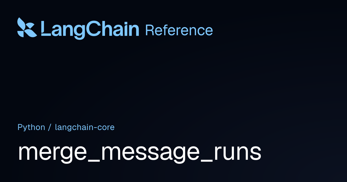 merge_message_runs | langchain_core | LangChain Reference
