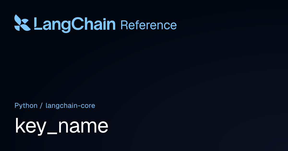 key_name | langchain_core | LangChain Reference