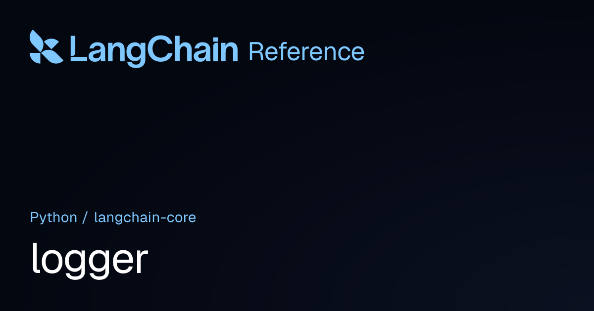 logger | langchain_core | LangChain Reference