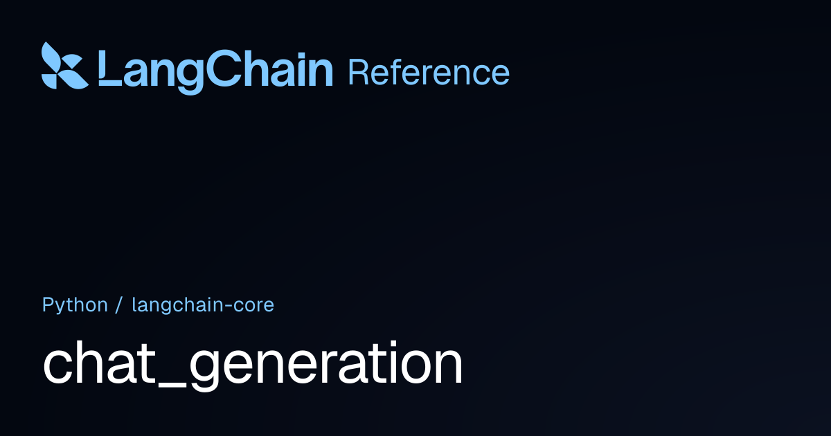 chat_generation | langchain_core | LangChain Reference