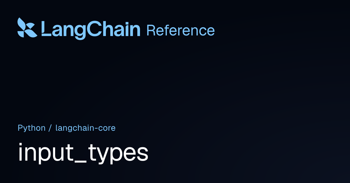 input_types | langchain_core | LangChain Reference