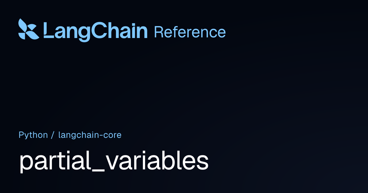 partial_variables | langchain_core | LangChain Reference