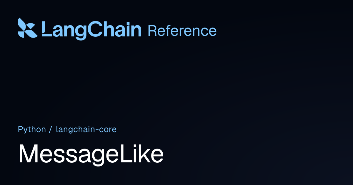 MessageLike | langchain_core | LangChain Reference