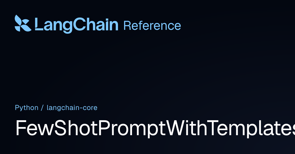 FewShotPromptWithTemplates | langchain_core | LangChain Reference