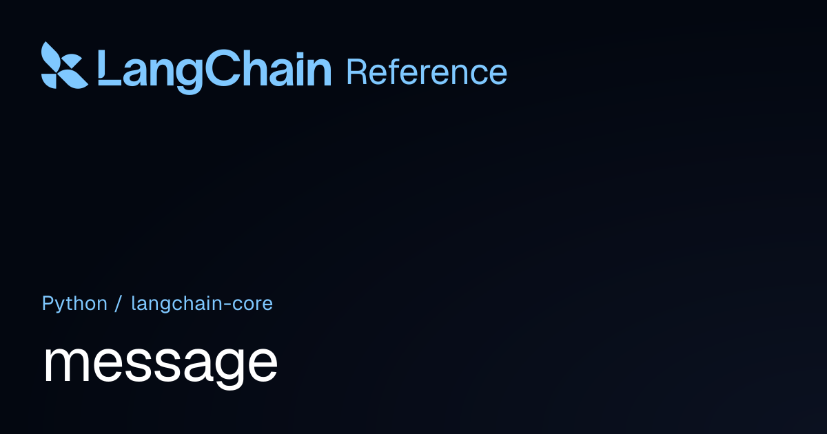 message | langchain_core | LangChain Reference