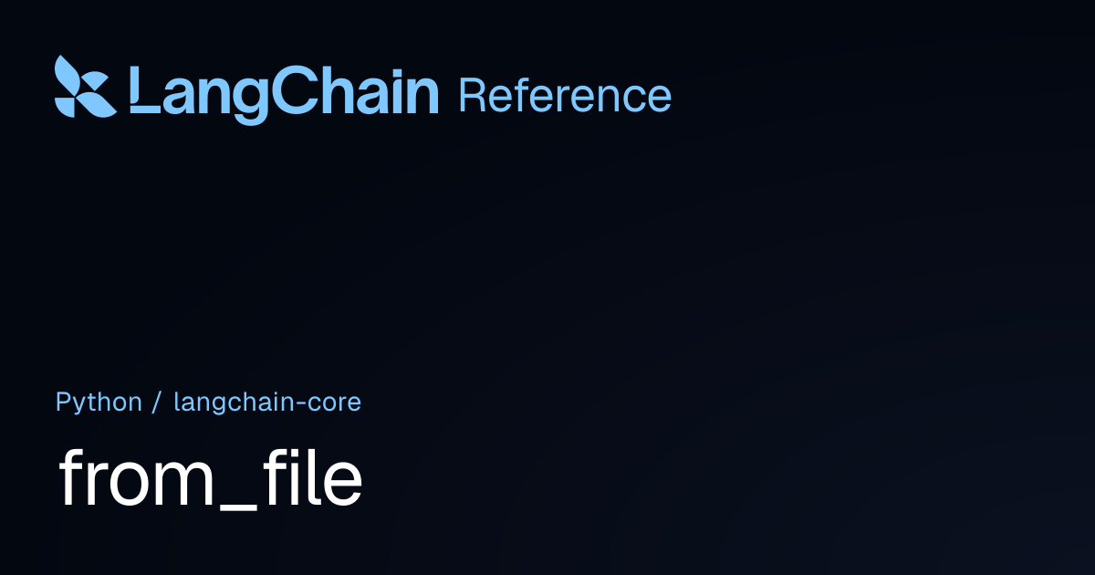 from_file | langchain_core | LangChain Reference