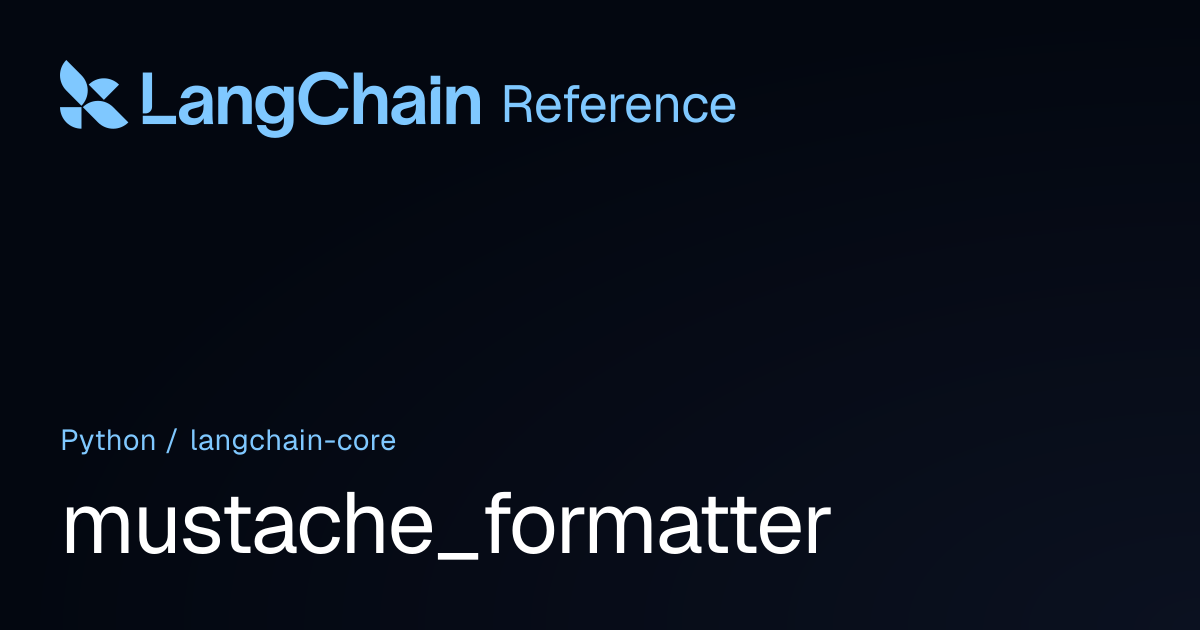 mustache_formatter | langchain_core | LangChain Reference