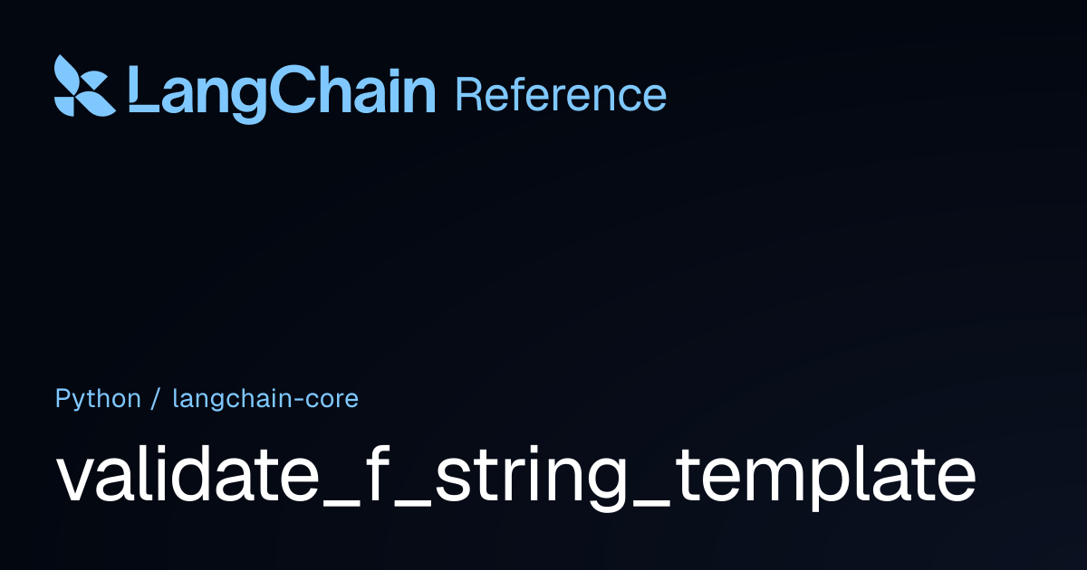 validate_f_string_template | langchain_core | LangChain Reference