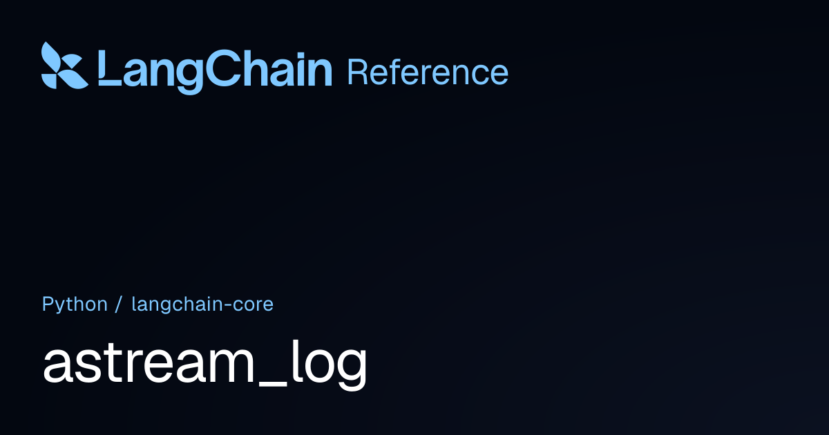 astream_log | langchain_core | LangChain Reference