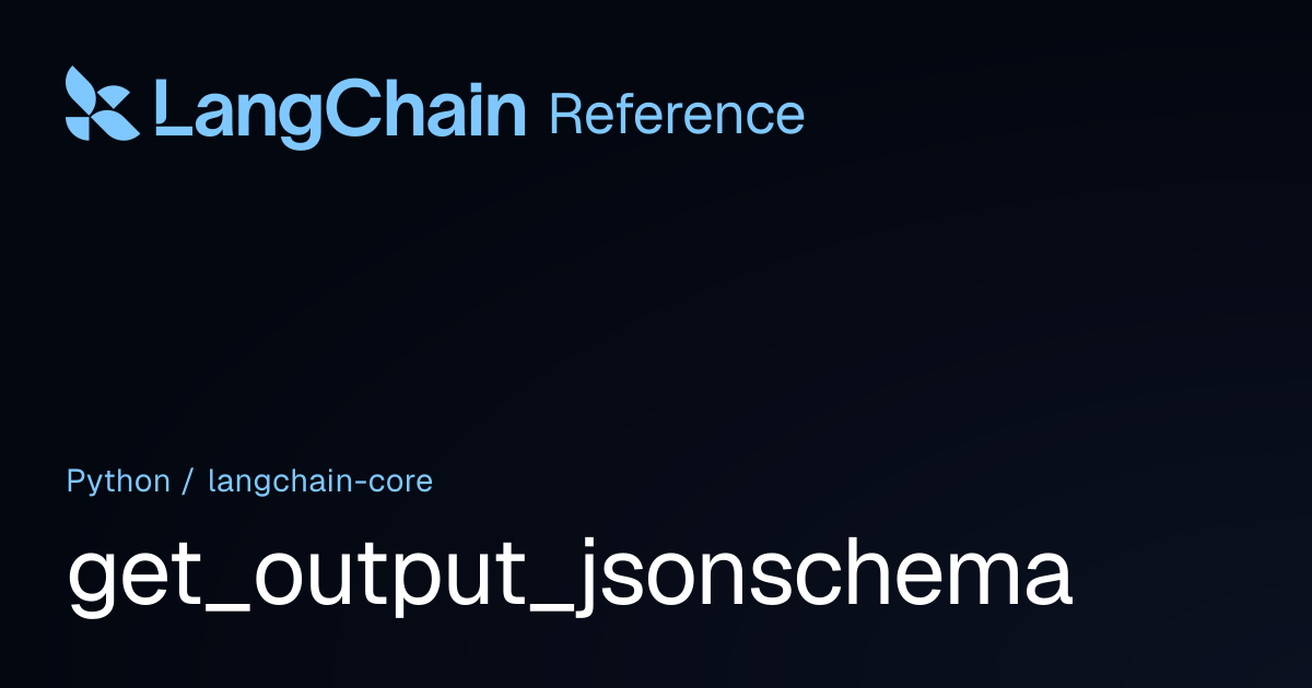 get_output_jsonschema | langchain_core | LangChain Reference