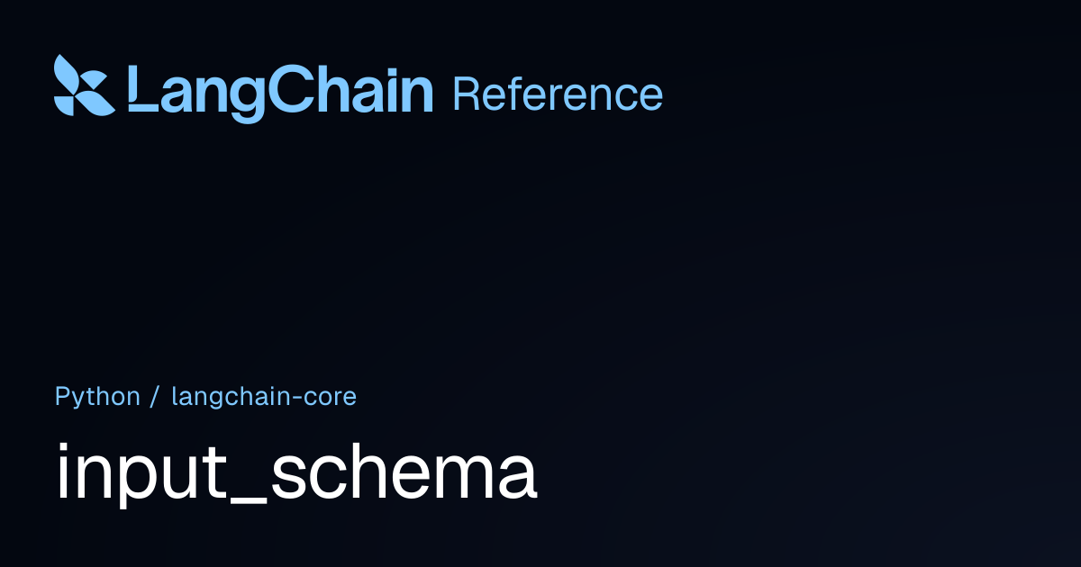 input_schema | langchain_core | LangChain Reference