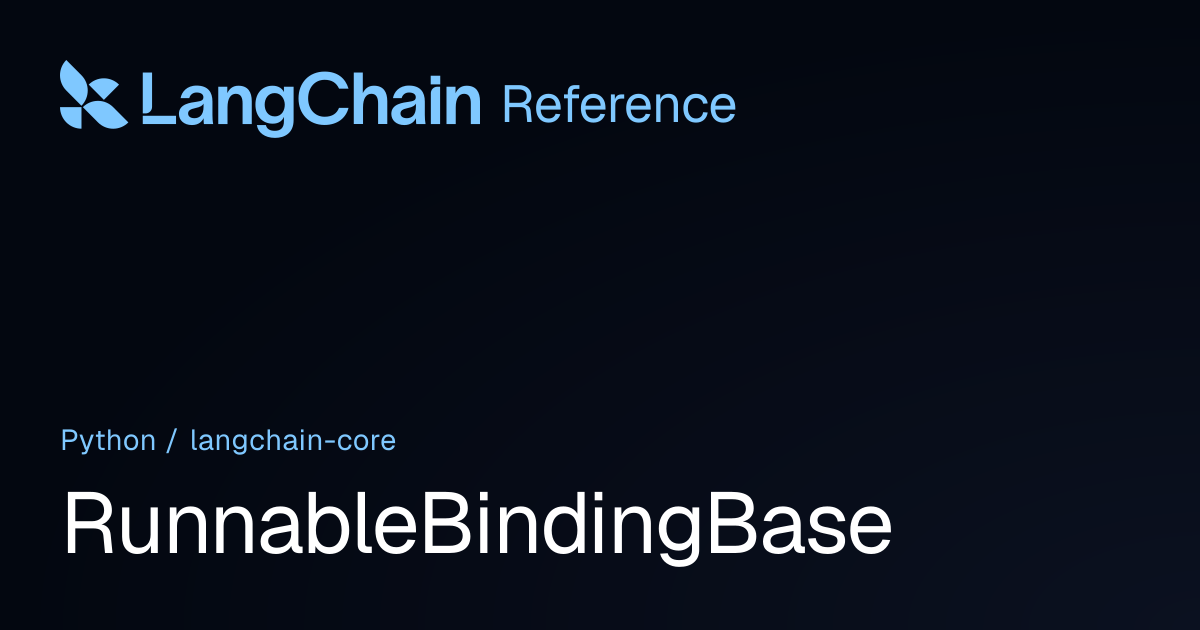 RunnableBindingBase | langchain_core | LangChain Reference