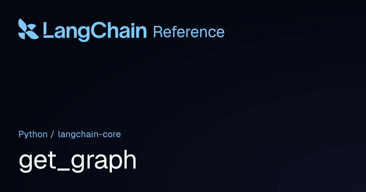 get_graph | langchain_core | LangChain Reference