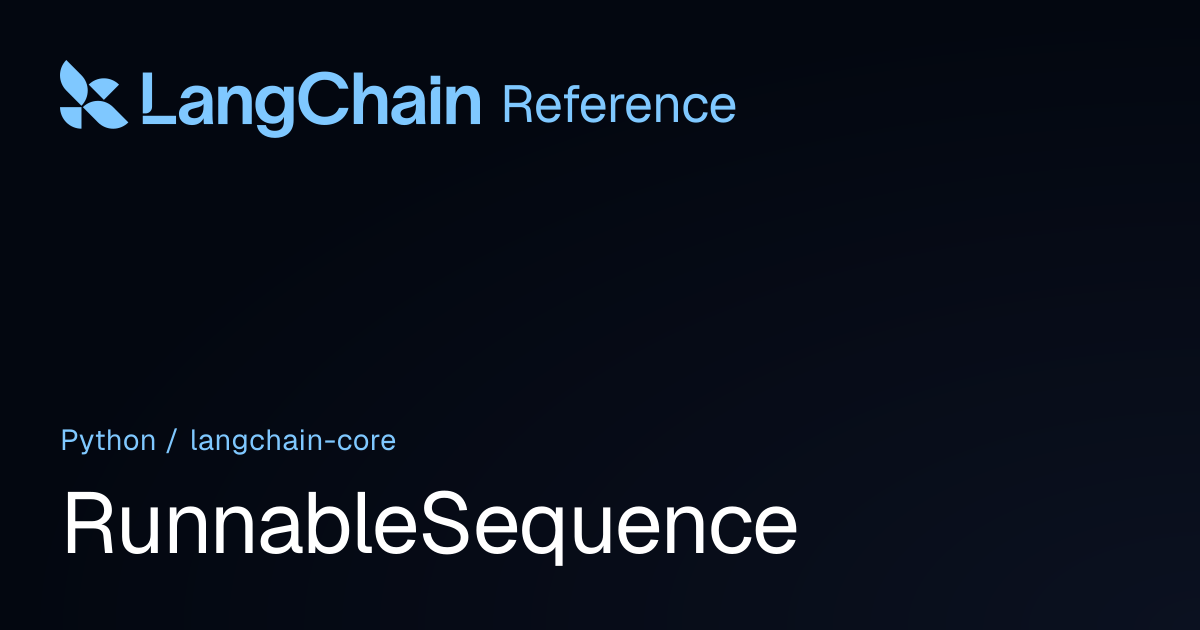 RunnableSequence | langchain_core | LangChain Reference