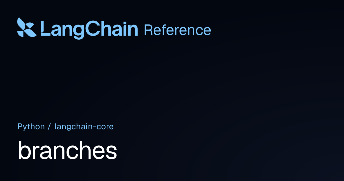 branches | langchain_core | LangChain Reference