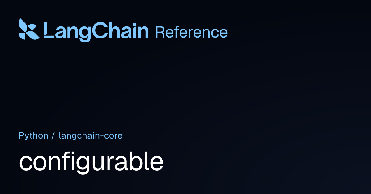 configurable | langchain_core | LangChain Reference