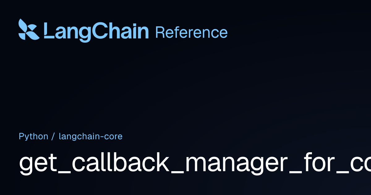 get_callback_manager_for_config | langchain_core | LangChain Reference