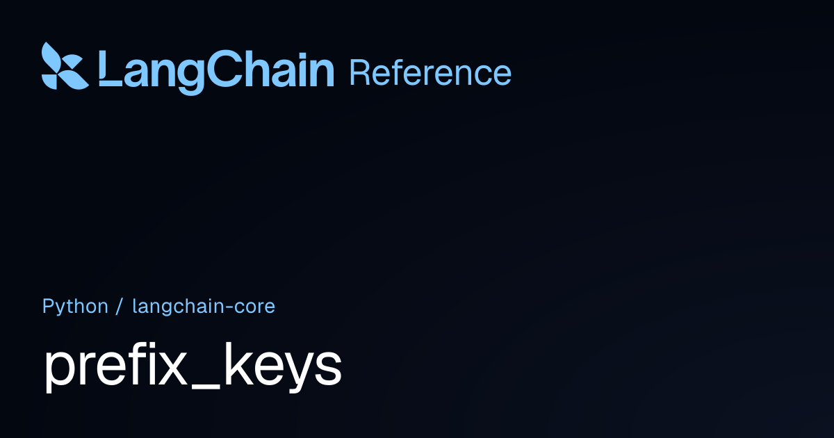 prefix_keys | langchain_core | LangChain Reference