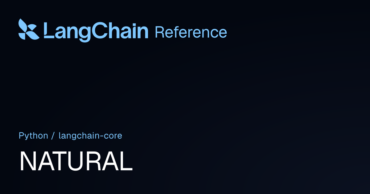 NATURAL | langchain_core | LangChain Reference