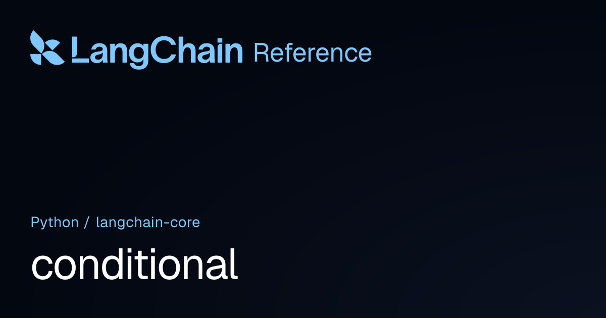 conditional | langchain_core | LangChain Reference
