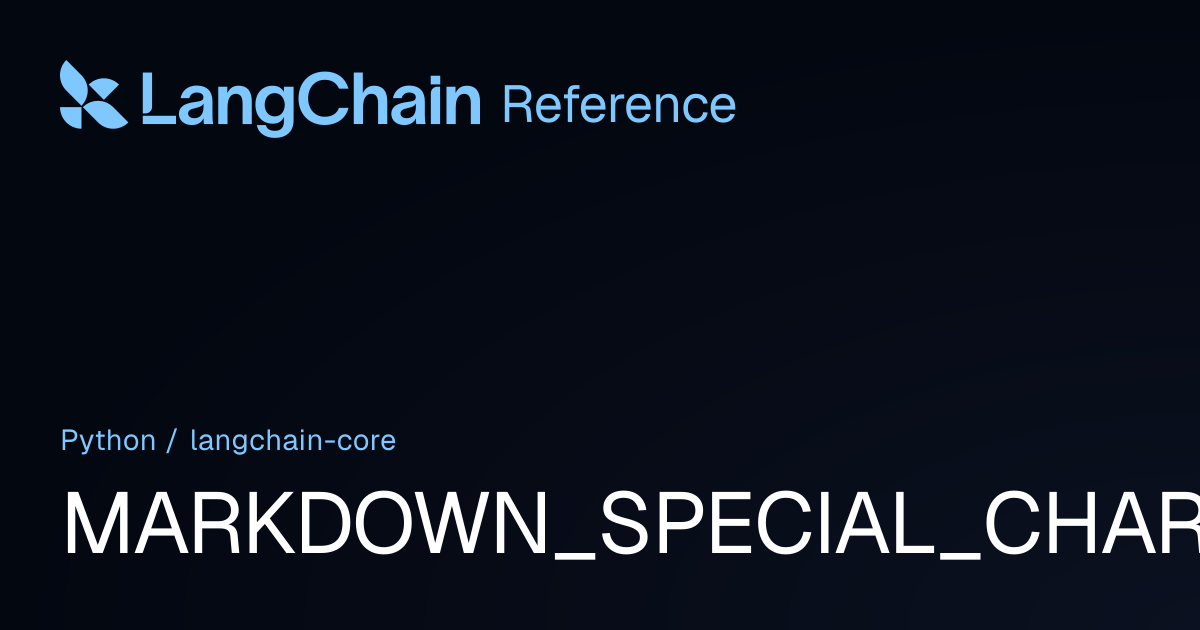 MARKDOWN_SPECIAL_CHARS | langchain_core | LangChain Reference
