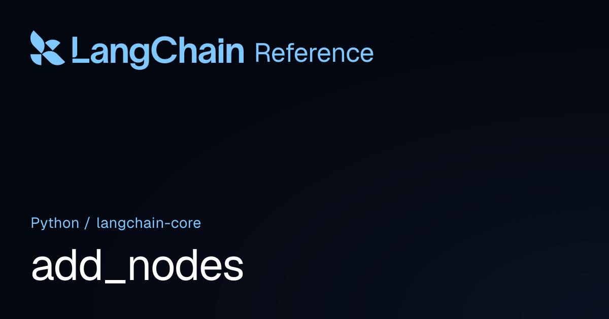 add_nodes | langchain_core | LangChain Reference
