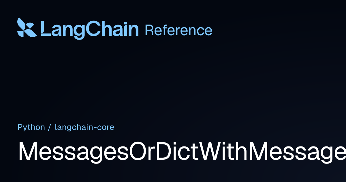 MessagesOrDictWithMessages | langchain_core | LangChain Reference