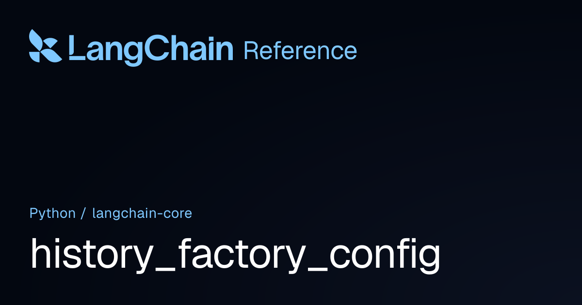 history_factory_config | langchain_core | LangChain Reference