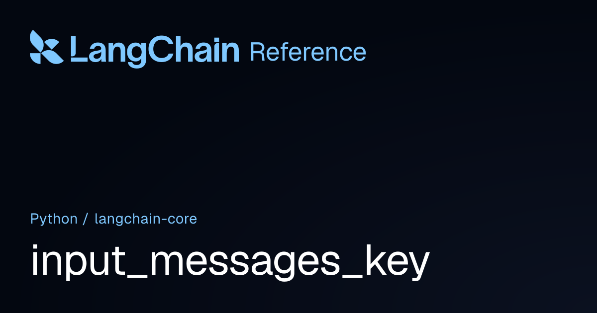 input_messages_key | langchain_core | LangChain Reference
