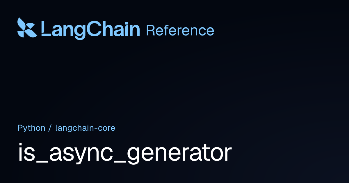 is_async_generator | langchain_core | LangChain Reference