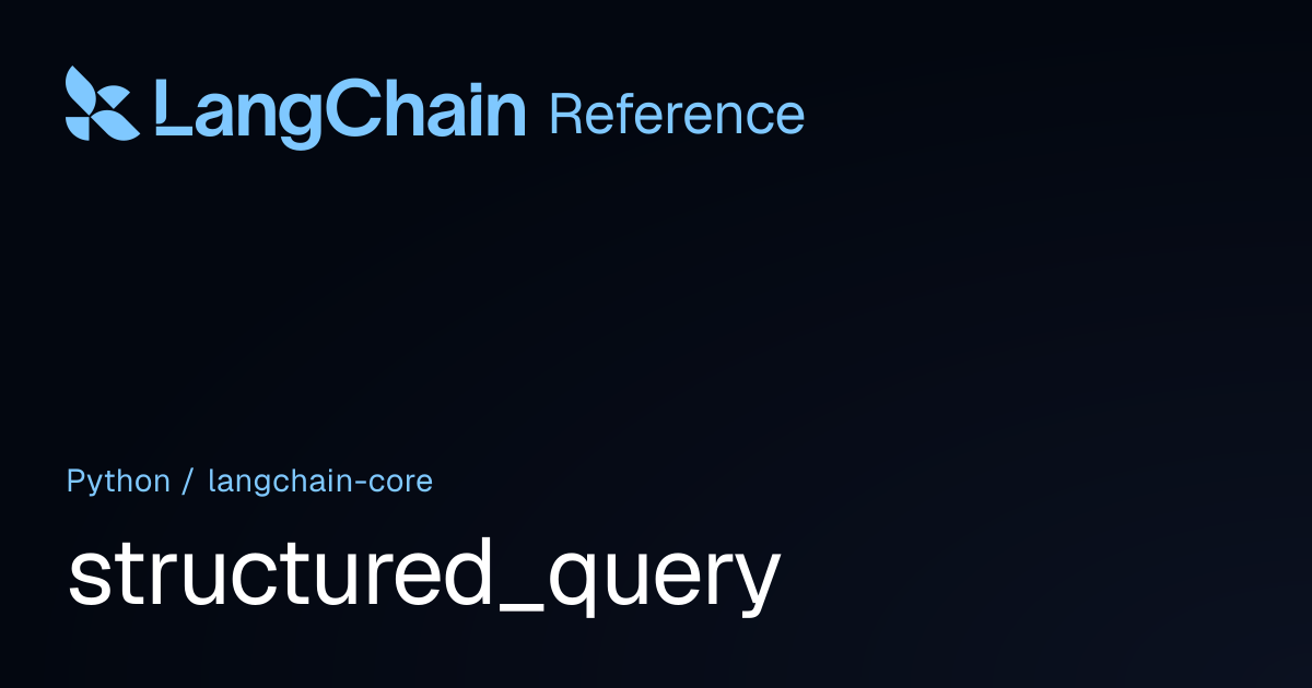 structured_query | langchain_core | LangChain Reference