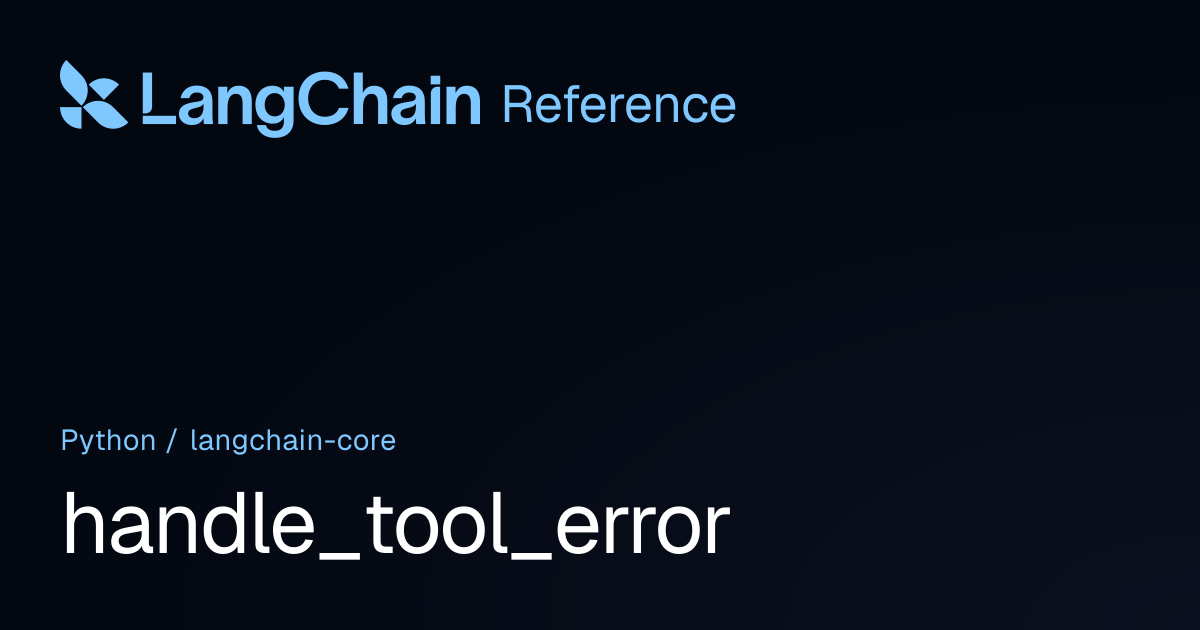 handle_tool_error | langchain_core | LangChain Reference