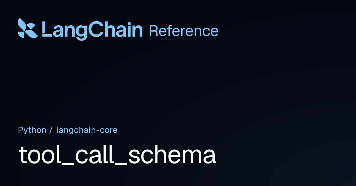 tool_call_schema | langchain_core | LangChain Reference