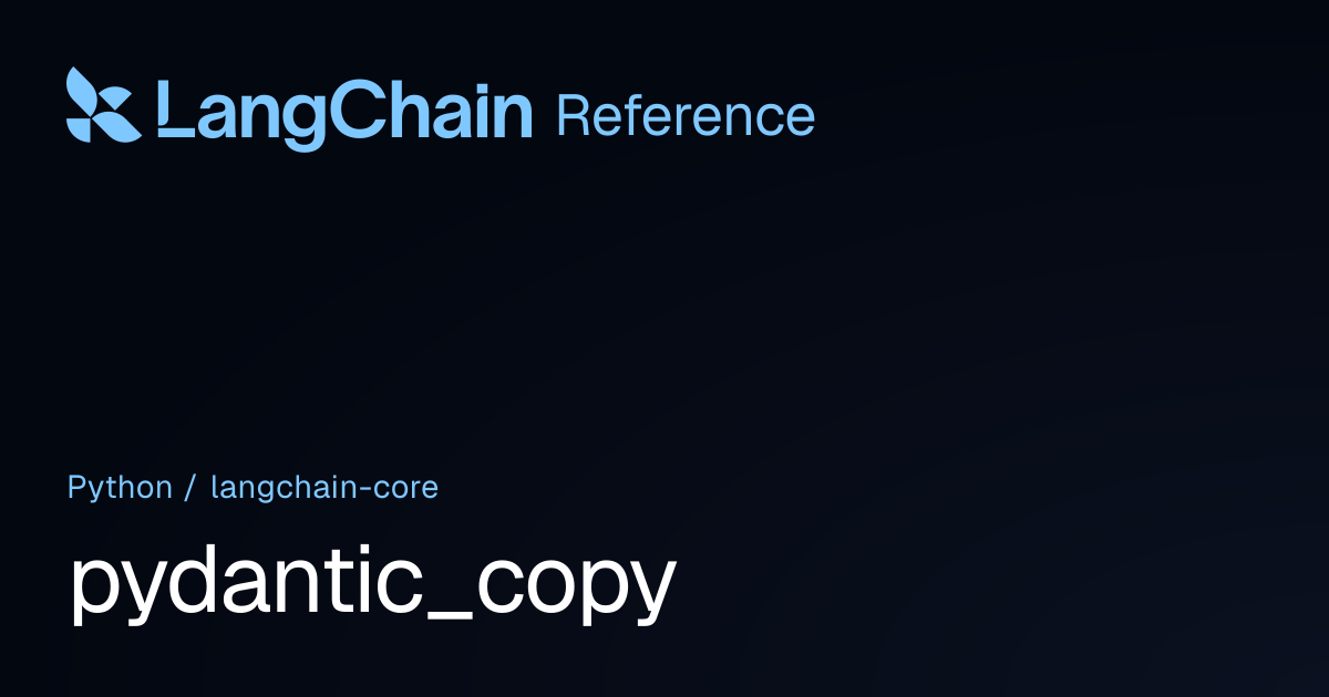 pydantic_copy | langchain_core | LangChain Reference