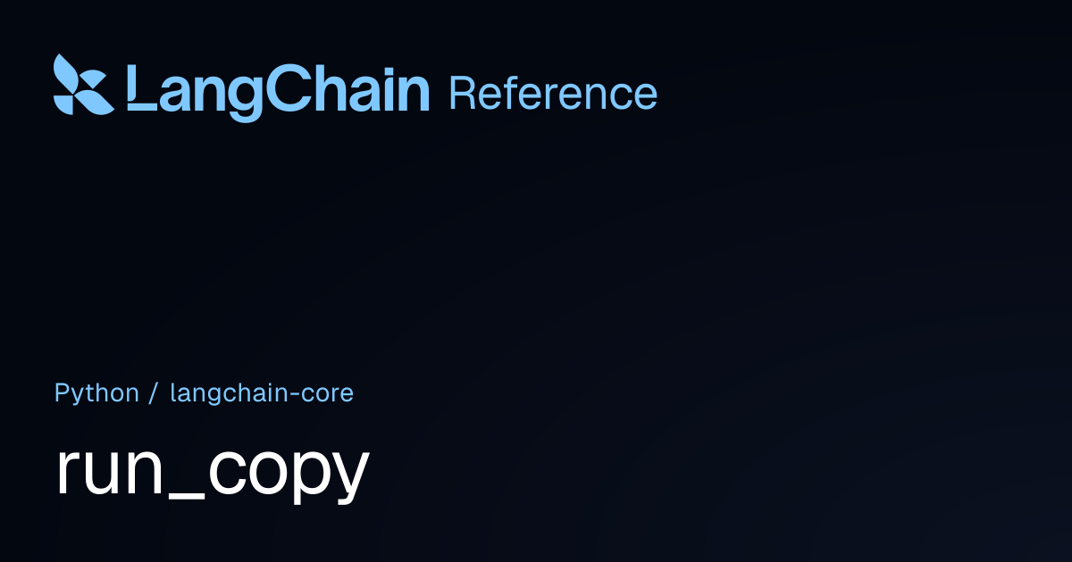 run_copy | langchain_core | LangChain Reference