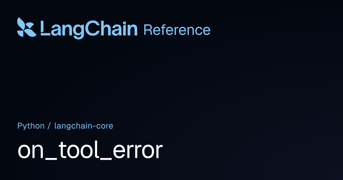 on_tool_error | langchain_core | LangChain Reference
