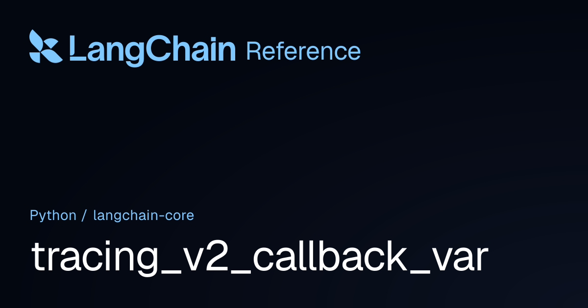 tracing_v2_callback_var | langchain_core | LangChain Reference