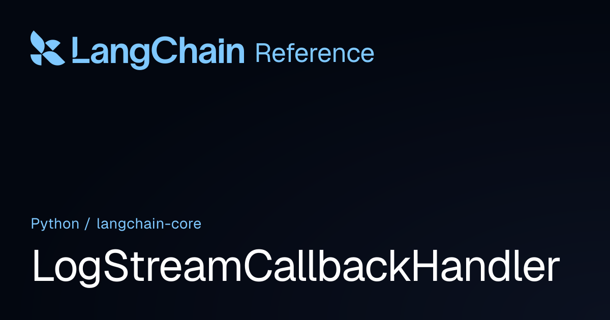 LogStreamCallbackHandler | langchain_core | LangChain Reference