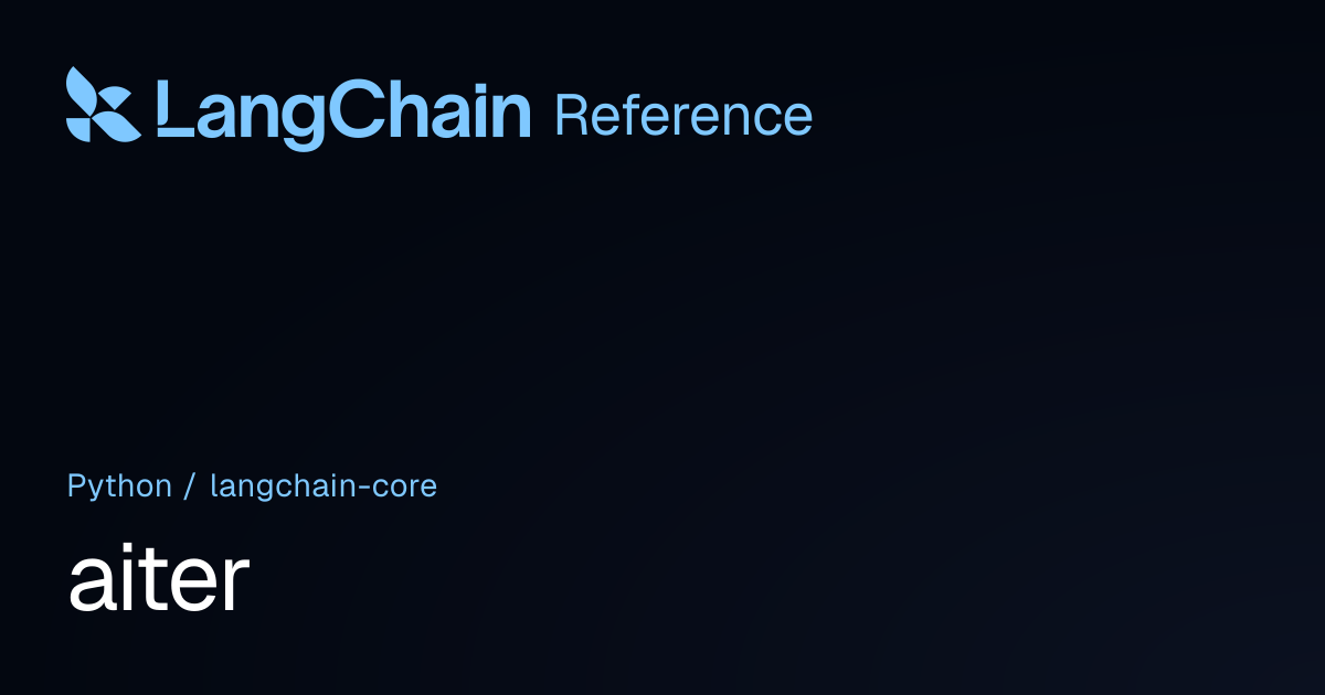 aiter | langchain_core | LangChain Reference