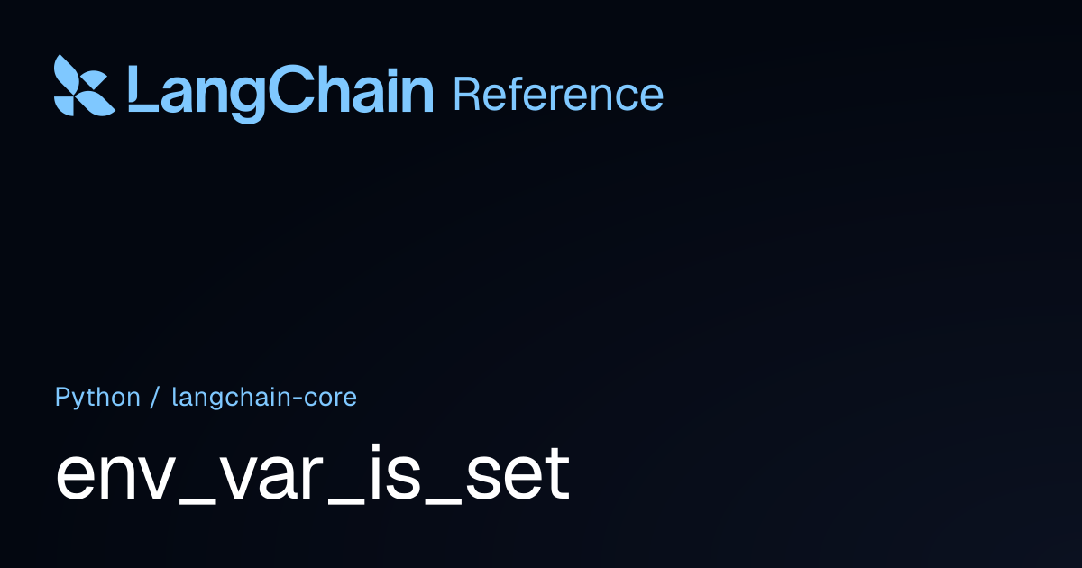 env_var_is_set | langchain_core | LangChain Reference