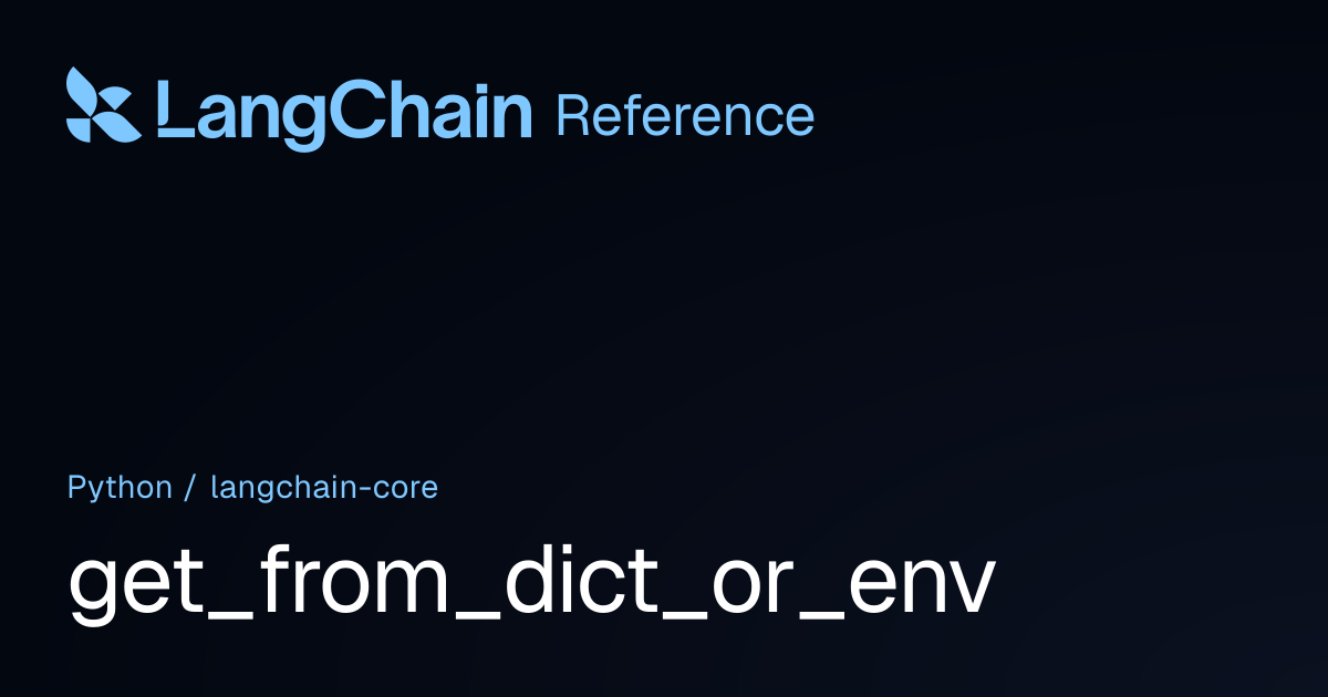 get_from_dict_or_env | langchain_core | LangChain Reference