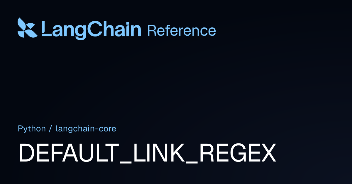 DEFAULT_LINK_REGEX | langchain_core | LangChain Reference