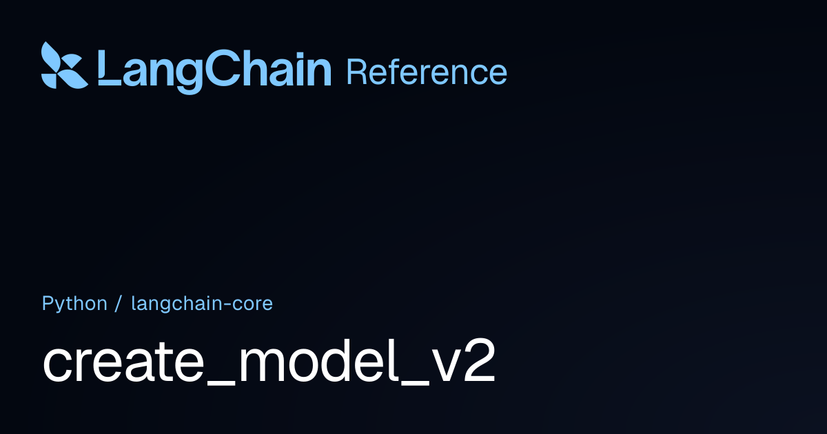 create_model_v2 | langchain_core | LangChain Reference