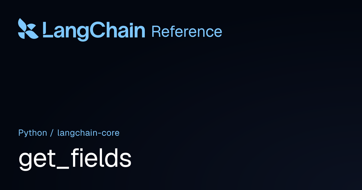 get_fields | langchain_core | LangChain Reference