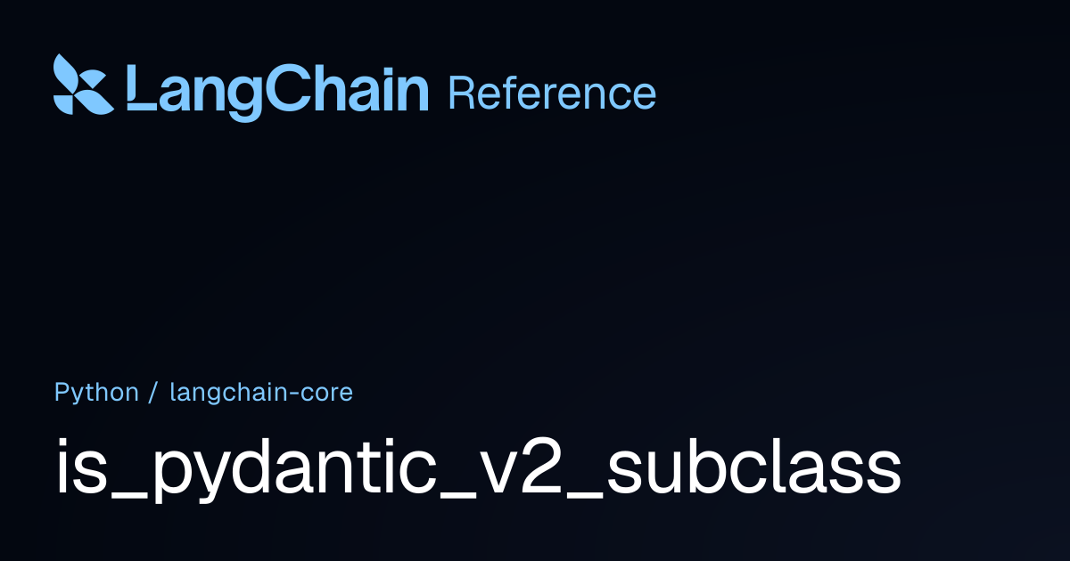 is_pydantic_v2_subclass | langchain_core | LangChain Reference