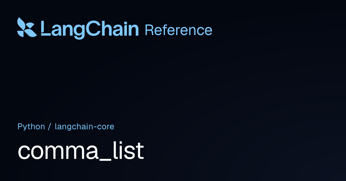 comma_list | langchain_core | LangChain Reference